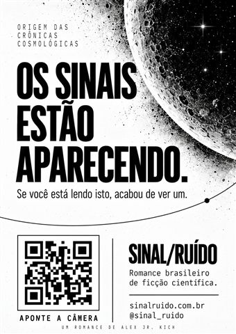 Cartaz de SINAL/RUÍDO em português, versão preto e branco: "Os sinais estão aparecendo". Imagem: planeta craterado.